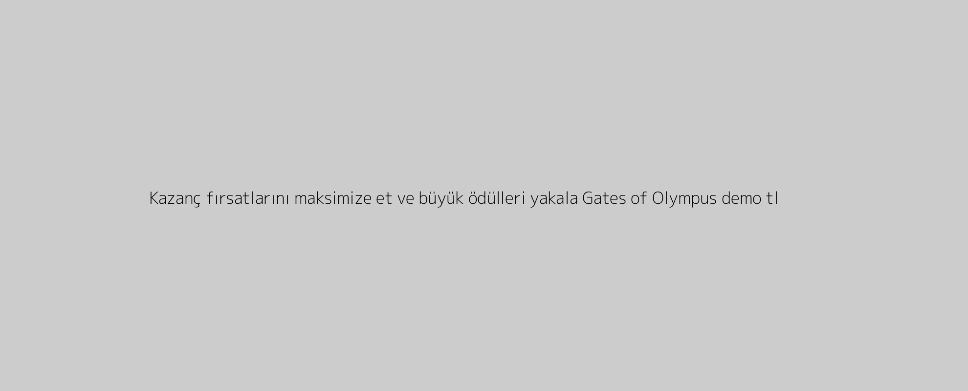 Kazanç fırsatlarını maksimize et ve büyük ödülleri yakala Gates of Olympus demo tl
